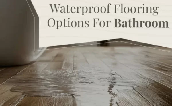 Waterproof flooring options for bathroom flooring