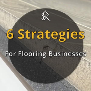 6 strategies for flooring businesses