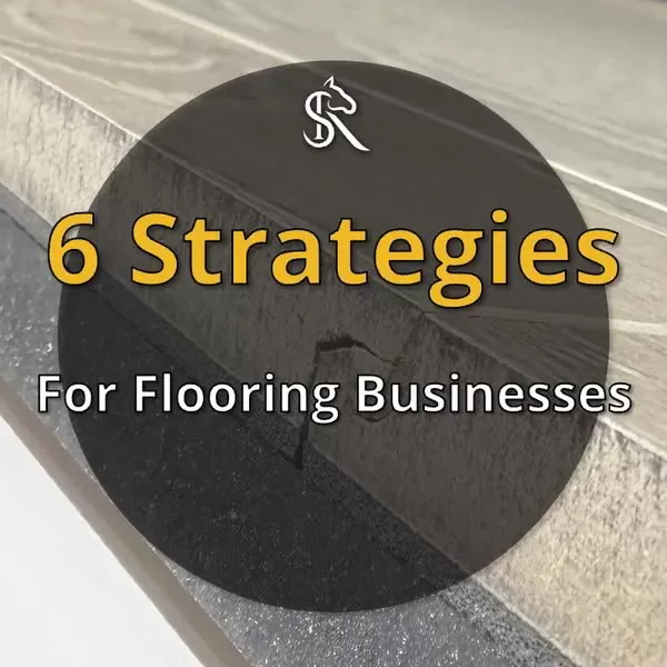 6 strategies for flooring businesses